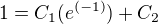 $1=C_1(e^{(-1)})+C_2$