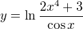 $y=\ln \frac{2x^4+3}{\cos x}$