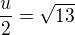 $\frac{u}{2}=\sqrt{13}$