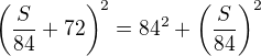 $\left(\frac{S}{84}+72\right)^2=84^2+\left(\frac{S}{84}\right)^2$