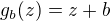 $g_b(z)=z+b$