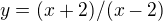 $y=(x+2)/(x-2)$