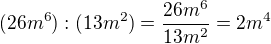$(26m^6):(13m^2)=\frac{26m^6}{13m^2}=2m^4$