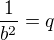 $\frac{1}{b^2}=q$