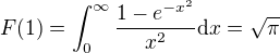 $F(1) = \int_0^\infty \frac{1-e^{-x^2}}{x^2} \mathrm{d}x = \sqrt{\pi}$