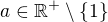 $a\in \mathbb {R} ^{+}\setminus \{1\}$