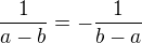 $\frac{1}{a-b}=-\frac{1}{b-a}$