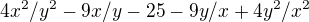 $4x^2/y^2 - 9x/y-25 - 9y/x + 4y^2/x^2$