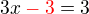 $3x\color {red}-3\color {black}=3$