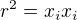 $r^{2}=x_{i}x_{i}$