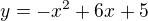 $y=-x^2+6x+5$
