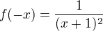 $f(-x) = \frac{1}{(x+1)^2}$