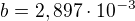 $b=2,897\cdot 10^{-3}$
