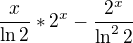 $\frac{x}{\ln 2} *2^{x}-\frac{2^{x}}{\ln ^{2}2}$