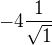 $-4\frac{1}{\sqrt{1}}$