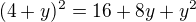 $(4+y)^2=16+8y+y^2$