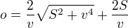 $o = \frac{2}{v}\sqrt{S^2+ v^4} + \frac{2S}{v}$