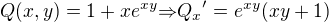 $Q(x,y)=1+xe^{xy}{\Rightarrow}{Q_x}'=e^{xy}(xy+1)$