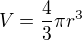 $V=\frac{4}{3}\pi{r^3}$