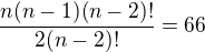$\frac{n(n-1)(n-2)!}{2(n-2)!}=66$