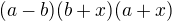 $ (a-b)(b+x)(a+x)$