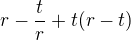 $r-\frac{t}{r}+t(r-t)$