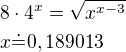 $8\cdot 4^x=\sqrt{x^{x-3}}\nlx\dot=0,189013$