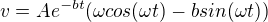 $v=Ae^{-bt}(\omega cos(\omega t)-bsin(\omega t))$