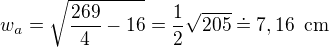 $w_a=\sqrt{\frac{269}{4}-16}=\frac 12\sqrt{205}\doteq7,16\enspace \text{cm}$