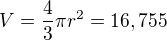 $V=\frac{4}{3}\pi r^{2} =16,755$