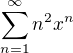 $\sum_{n=1}^{\infty } n^2 x^n$