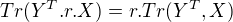 $Tr(Y^{T}.r.X)=r.Tr(Y^{T},X)$