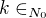 $k \in _{N_{0}}$