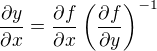 $\frac{\partial y}{\partial x} = \frac{\partial f}{\partial x} \left( \frac{\partial f}{\partial y} \right)^{-1}$