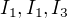 $I_{1}, I_{1}, I_{3}$