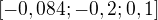 $[-0,084;-0,2;0,1]$