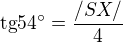 $\text{tg}54� = \frac{/SX/}{4}$