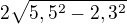 $2\sqrt{5,5^2-2,3^2}$