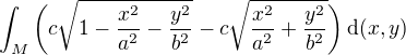 kopírovat do textarea $\int_{M}\bigg(c\sqrt{1-\frac{x^2}{a^2}-\frac{y^2}{b^2}}-c\sqrt{\frac{x^2}{a^2}+\frac{y^2}{b^2}}\bigg)\,\mathrm{d}(x,y)$