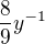 $\frac 89 y^{-1}$
