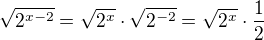 $\sqrt{2^{x-2}}=\sqrt{2^x} \cdot \sqrt{2^{-2}} = \sqrt{2^x} \cdot \frac {1}{2}$