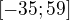 $[-35;59]$