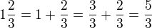 kopírovat do textarea $1\frac{2}{3}=1+\frac{2}{3}=\frac{3}{3}+\frac{2}{3}=\frac{5}{3}$