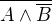 $\overline{A \wedge \overline{B}}$
