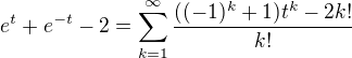 kopírovat do textarea $e^t+e^{-t}-2=\sum_{k=1}^{\infty } \frac{((-1)^{k}+1)t^{k}-2k!}{k!}$