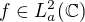 $f \in L_a^2(\mathbb{C})$