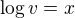 $\log v=x$