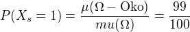$P(X_{s}=1)=\frac{\mu(\Omega-\mathrm{Oko})}{mu(\Omega)}=\frac{99}{100}$