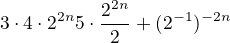 $3\cdot 4 \cdot 2^{2n} � 5\cdot \frac {2^{2n}}{2} + (2^{-1})^{-2n}$