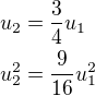$u_{2}=\frac{3}{4}u_{1}\nl u_{2}^{2}=\frac{9}{16}u_{1}^{2}$